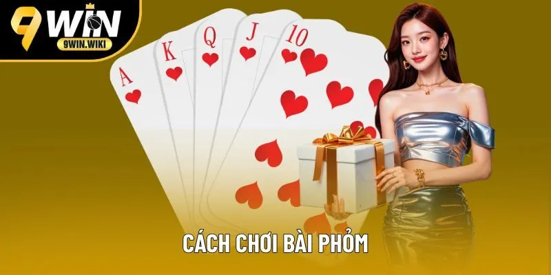 cách chơi bài Phỏm