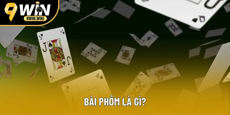 Tổng quan về bài phỏm cho những ai chưa biết tại 9win Tổng quan về bài phỏm cho những ai chưa biết tại 9win