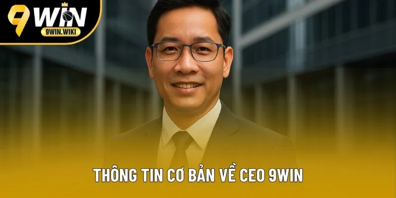 Thông tin cơ bản về CEO 9win