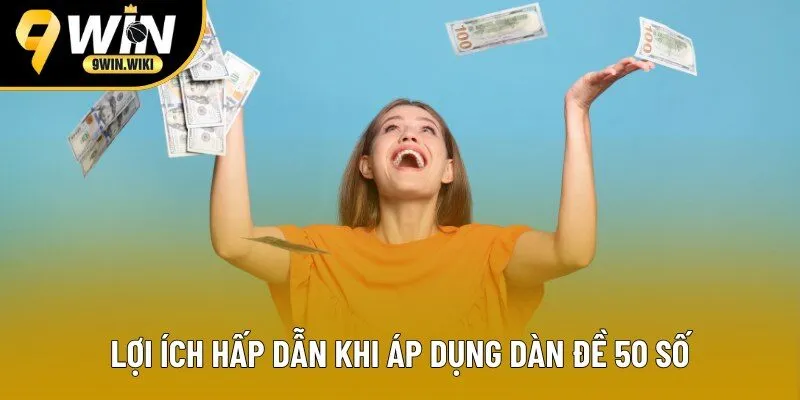 Lợi ích hấp dẫn khi áp dụng dàn đề 50 số Lợi ích hấp dẫn khi áp dụng dàn đề 50 số