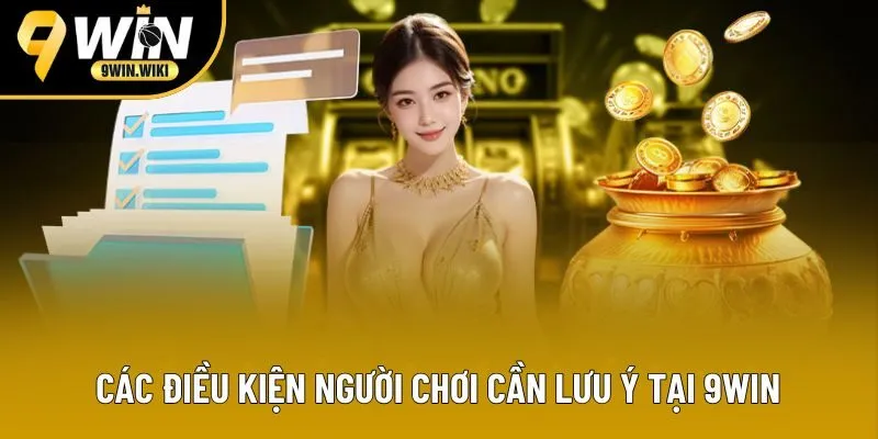 Các điều kiện người chơi cần lưu ý tại 9win Các điều kiện người chơi cần lưu ý tại 9win