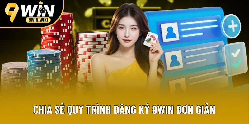 Chia sẻ quy trình đăng ký 9win đơn giản Chia sẻ quy trình đăng ký 9win đơn giản