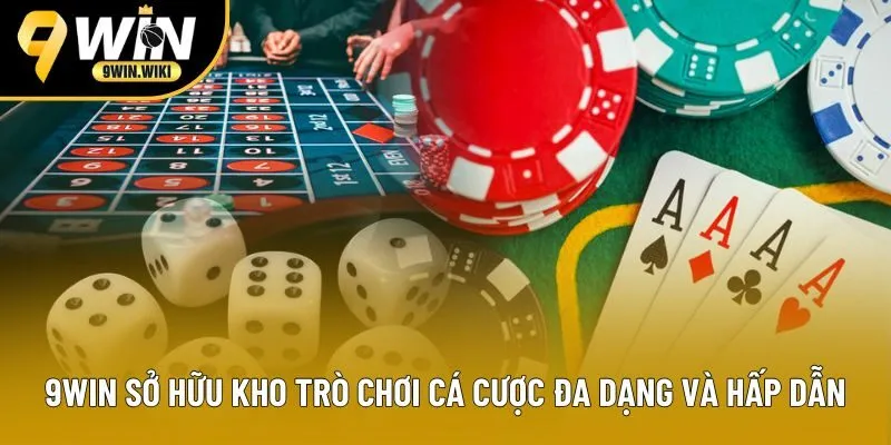 9win sở hữu kho trò chơi cá cược đa dạng và hấp dẫn 9win sở hữu kho trò chơi cá cược đa dạng và hấp dẫn