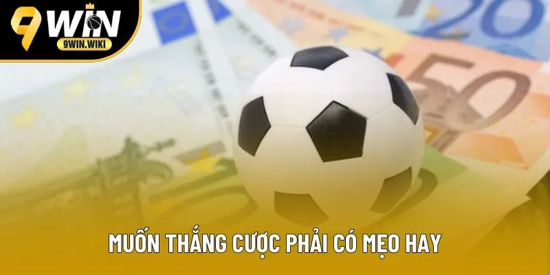 Muốn thắng cược phải có mẹo hay Muốn thắng cược phải có mẹo hay