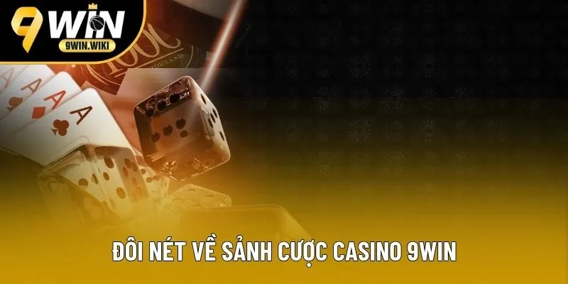 Tìm hiểu chung về sảnh game casino 9win Tìm hiểu chung về sảnh game casino 9win