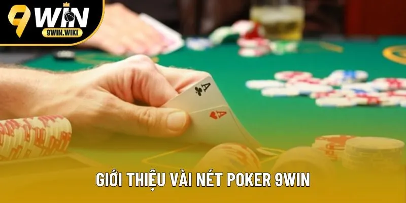 Giới thiệu vài nét Poker 9win Giới thiệu vài nét Poker 9win