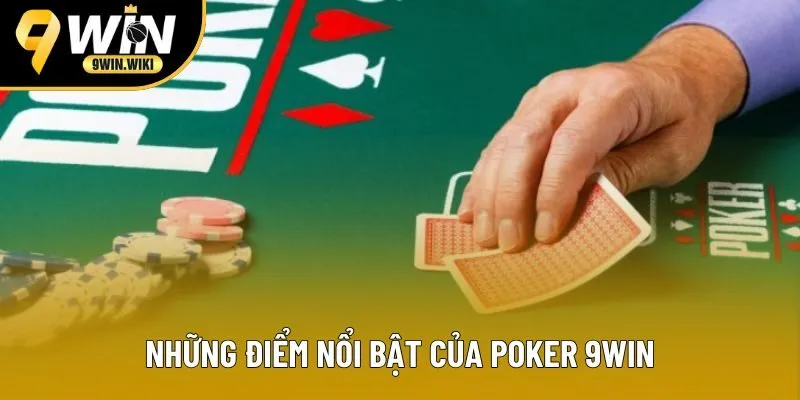 Những điểm nổi bật của Poker 9win Những điểm nổi bật của Poker 9win